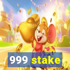 999 stake